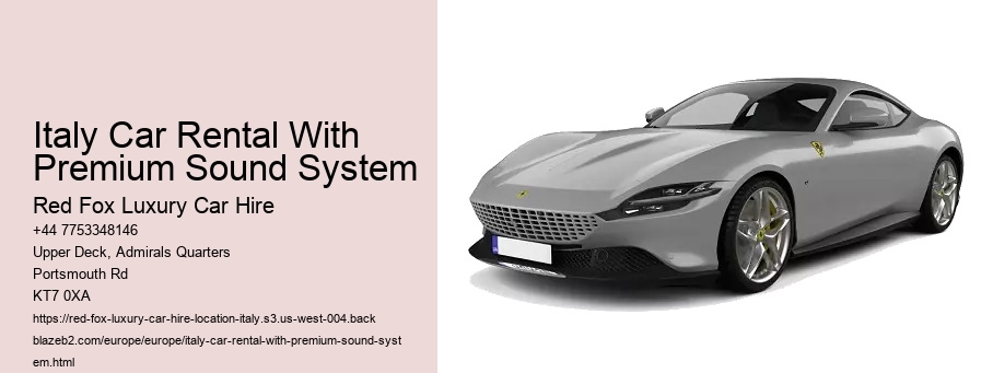 Italy Car Rental With Premium Sound System